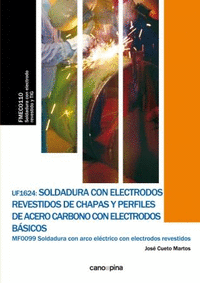 UF1624 SOLDADURA CON ELECTRODOS REVESTIDOS DE CHAPAS Y PERFILES DE ACERO CARBONO CON ELECTRODOS BASICOS