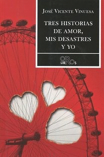 TRES HISTORIAS DE AMOR MIS DESASTRES Y YO