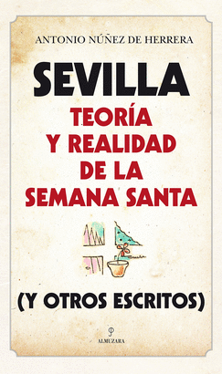 SEVILLA TEORÍA Y REALIDAD DE LA SEMANA SANTA