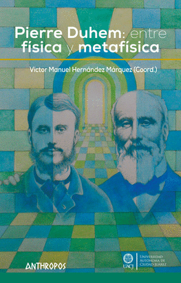 PIERRE DUHEM ENTRE FÍSICA Y METAFÍSICA