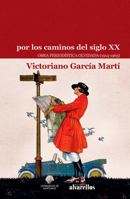 POR LOS CAMINOS DEL SIGLO XX OBRA PERIODISTICA OLVIDADA