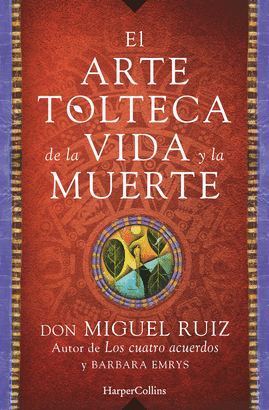 ARTE TOLTECA DE LA VIDA Y LA MUERTE EL