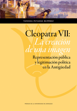 CLEOPATRA VII LA CREACIÓN DE UNA IMAGEN