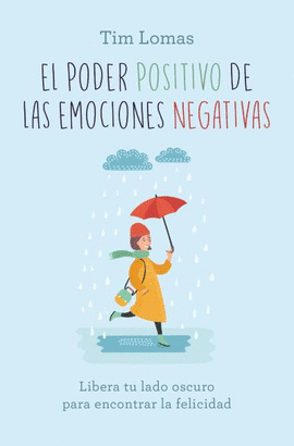 PODER POSITIVO DE LAS EMOCIONES NEGATIVAS