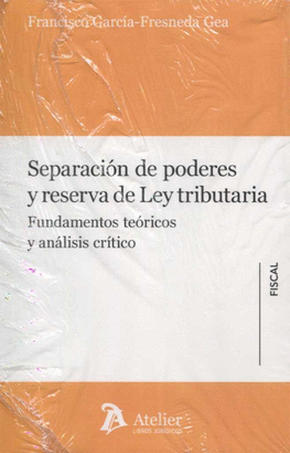 SEPARACION DE PODERES Y RESERVA DE LEY TRIBUTARIA