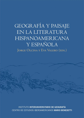 GEOGRAFIA Y PAISAJE EN LA LITERATURA HISPANOAMERICANA Y ESPAÑOLA