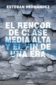 RENCOR DE LA CLASE MEDIA ALTA Y EL FIN DE UNA ERA EL