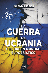 GUERRA DE UCRANIA Y EL ORDEN MUNDIAL EUROASIATICO LA