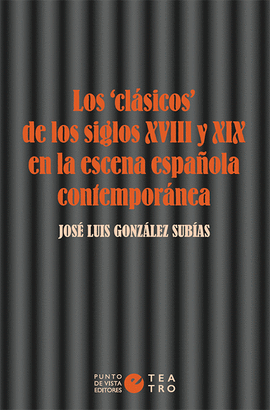 CLASICOS DE LOS SIGLOS XVIII Y XIX EN LA ESCENA ESPAÑOLA CONTEMPORANEA LOS