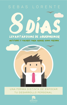 8 DÍAS LEVANTÁNDOME DE BUENHUMOR