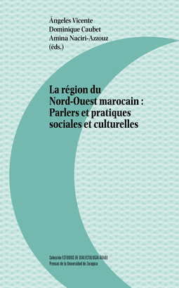 RÉGION DU NORD-OUEST MAROCAIN LA: PARLERS ET PRACTIQUES SOCIALES ET CULTURELLES