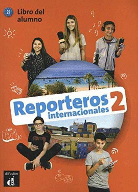 REPORTEROS INTERNACIONALES 2 LIBRO DEL ALUMNO A1 - A2