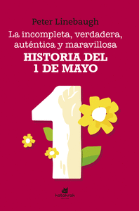 INCOMPLETA VERDADERA AUTENTICA Y MARAVILLOSA HISTORIA DEL 1 DE MAYO LA