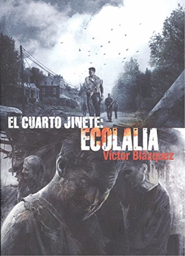 CUARTO JINETE. ECOLALIA EL