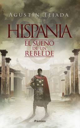 HISPANIA EL SUEÑO DE UN REBELDE