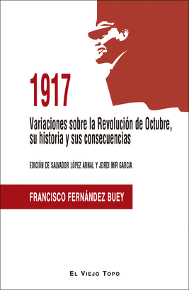 1917 VARIACIONES SOBRE LA REVOLUCION DE OCTUBRE SU HISTORIA Y SUS CONSECUENCIAS