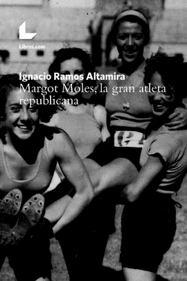 MARGOT MOLES LA GRAN ATLETA REPUBLICANA