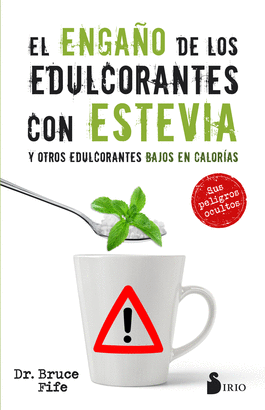 ENGAÑO DE LOS EDULCORANTES CON ESTEVIA Y OTROS EDULCORANTES BAJOS EN CALORIAS EL