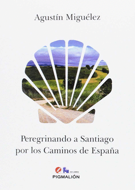 PEREGRINANDO A SANTIAGO POR LOS CAMINOS DE ESPAÑA