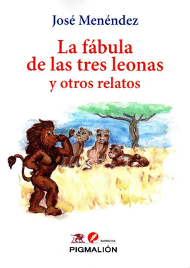 FABULA DE LAS TRES LEONAS Y OTROS RELATOS LA
