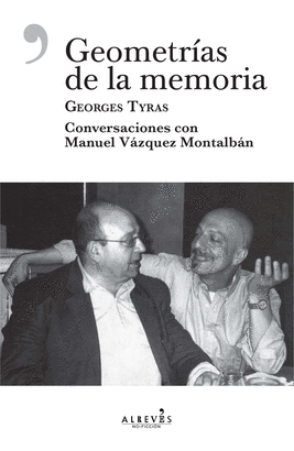 GEOMETRIAS DE LA MEMORIA CONVERSACIONES CON VAZQUEZ MONTALBAN