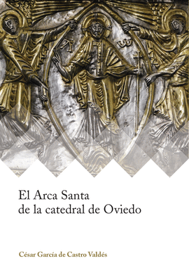 ARCA SANTA DE LA CATEDRAL DE OVIEDO EL
