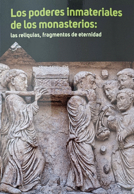 PODERES INMATERIALES DE LOS MONASTERIOS RELIQUIAS FRAGMENTOS DE ETERNIDAD