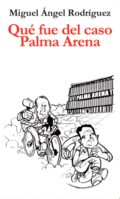 QUÉ FUE DEL CASO PALMA ARENA