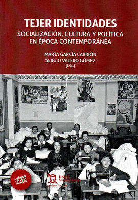 TEJER IDENTIDADES SOCIALIZACIÓN, CULTURA Y POLÍTICA EN ÉPOCA CONTEMPORÁNEA