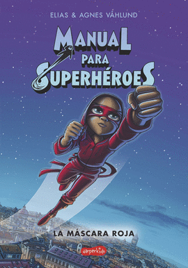 MANUAL PARA SUPERHÉROES 2 LA MÁSCARA ROJA