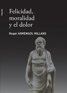 FELICIDAD MORALIDAD Y EL DOLOR