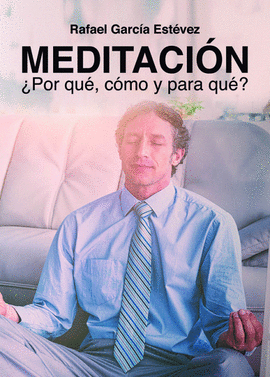 MEDITACION POR QUE COMO Y PARA QUE