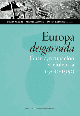 EUROPA DESGARRADA: GUERRA, OCUPACIÓN Y VIOLENCIA, 1900-1950