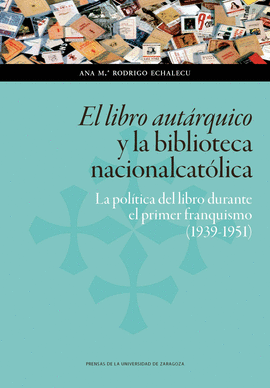 LIBRO AUTÁRQUICO Y LA BIBLIOTECA NACIONALCATÓLICA: LA POLÍTICA DEL LIBRO DURA EL