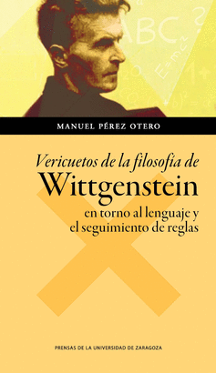VERICUETOS DE LA FILOSOFIA DE WITTGENSTEIN EN TORNO AL LENGUAJE Y EL SEGUIMIENTO DE REGLAS