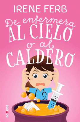 DE ENFERMERA AL CIELO O AL CALDERO