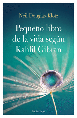 PEQUEÑO LIBRO DE LA VIDA SEGUN KAHLIL GIBRAN