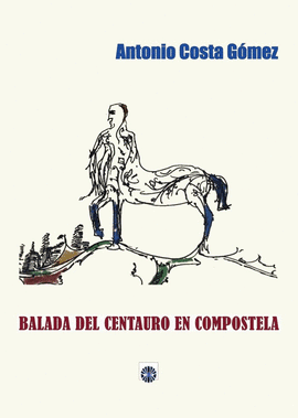 BALADA DEL CENTAURO EN COMPOSTELA