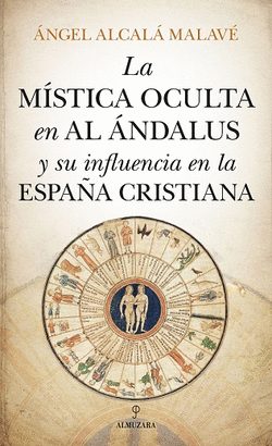 MISTICA OCULTA EN AL ANDALUS Y SU INFLUENCIA EN LA ESPAÑA CRISTIA