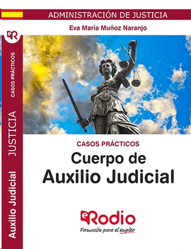 CUERPO DE AUXILIO JUDICIAL ADMINISTRACION DE JUSTICIA CASOS PRACTICOS 2019