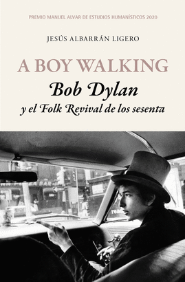 A BOY WALKING BOB DYLAN Y EL FOLK REVIVAL DE LOS SESENTA