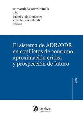 SISTEMA DE ADR / ORD EN CONFLICTOS DE CONSUMO APROXIMACION CRITICA Y PROSPECCION