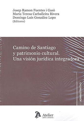CAMINO DE SANTIAGO Y PATRIMONIO CULTURAL UNA VISION JURIDICA INTEGRADORA