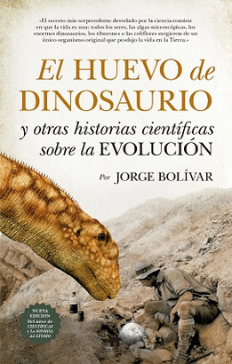 HUEVO DE DINOSAURIO Y OTRAS HISTORIAS CIENTIFICAS SOBRE LA EVOLUCION EL