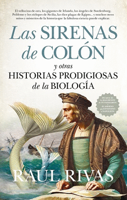 SIRENAS DE COLON Y OTRAS HISTORIAS PRODIGIOSAS DE LA BIOLOGIA, LA