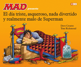 DIA TRISTE ASQUEROSO NADA DIVERTIDO Y REALMENTE MALO DE SUPERMAN