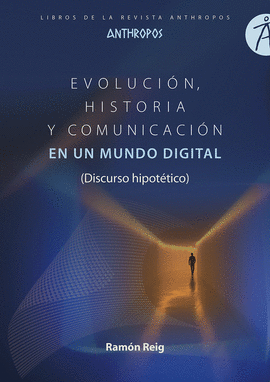 EVOLUCION HISTORIA Y COMUNICACION EN UN MUNDO DIGITAL