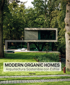 MODERN ORGANIC HOMES ARQUITECTURA SOSTENIBLE CON ESTILO