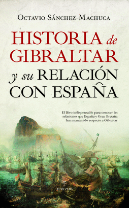 HISTORIA DE GIBRALTAR Y SU RELACION CON ESPAÑA