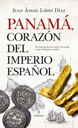 PANAMÁ CORAZÓN DEL IMPERIO ESPAÑOL